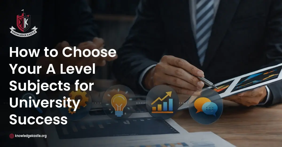 How to Choose Your A Level Subjects for University Success