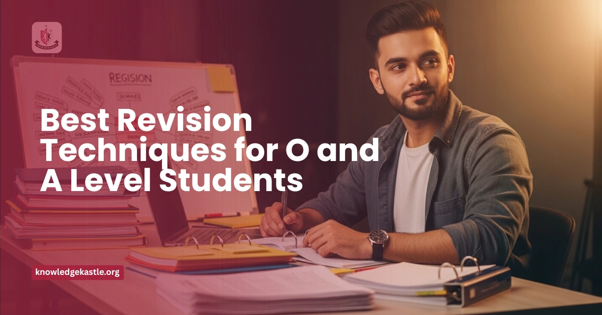 Best Revision Techniques for O and A Level Students 